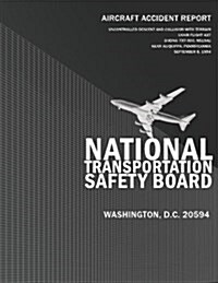 Aircraft Accident Report: Uncontrolled Descent and Collision with Terrain USAir Flight 427, Boeing 737-300, N513au Near Aliquippa, Pennsylvania (Paperback)