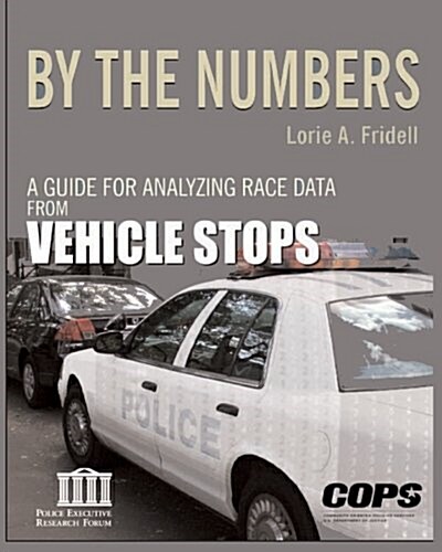 By the Numbers: A Guide for Analyzing Race Data from Vehicle Stops (Paperback)