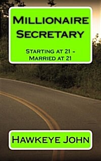 Millionaire Secretary: Starting at 21 - Married at 21 (Paperback)