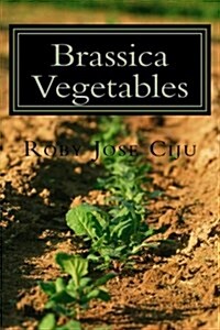Brassica Vegetables: Growing Practices and Nutritional Information (Paperback)
