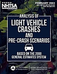 Analysis of Light Vehicle Crashes and Pre-Crash Scenarios Based on the 2000 General Estimates System (Paperback)