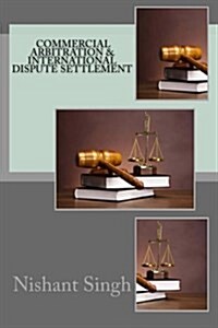 Commercial Arbitration & International Dispute Settlement (Paperback)