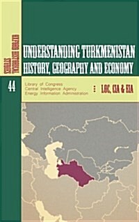 Understanding Turkmenistan: History, Geography and Economy (Paperback)