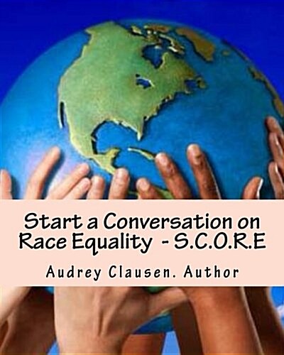 Start a Conversation on Race Equality - S.C.O.R.E: The Human Race (Paperback)