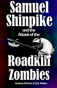 Samuel Shinpike and the Attack of the Roadkill Zombies (Paperback)