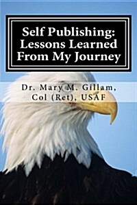 Self Publishing: Lessons Learned from My Journey (Paperback)