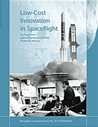 Low-Cost Innovation in Spaceflight: The Near Earth Asteroid Rendezvous (Near) Shoemaker Mission (Paperback)