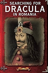 Searching for Dracula in Romania: What about Dracula? Romanias Schizophrenic Dilemma (Paperback)