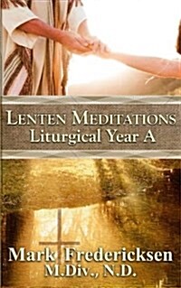 Lenten Meditations (Liturgical Year A) (Paperback)