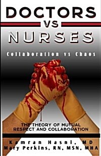 Doctors vs. Nurses: Collaboration vs. Chaos (Paperback)