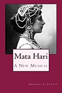 Mata Hari: A New Musical (Paperback)