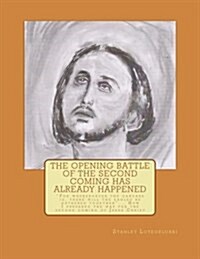 The Opening Battle of the Second Coming Has Already Happened: For wheresoever the carcase is, there will the eagles be gathered together... How I pr (Paperback)