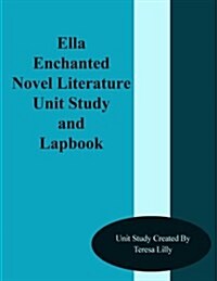 Ella Enchanted Novel Literature Unit Study and Lapbook (Paperback)