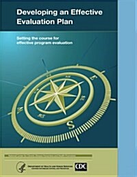 Developing an Effective Evaluation Plan: Setting the Course for Effective Program Evaluation (Paperback)