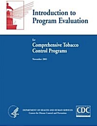 Introduction to Program Evaluation for Comprehensive Tobacco Control Programs (Paperback)