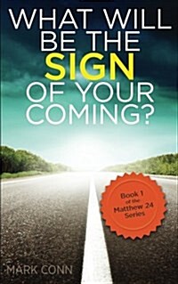 What Will Be the Sign of Your Coming? (Paperback)