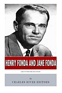 Henry Fonda and Jane Fonda: Like Father Like Daughter (Paperback)