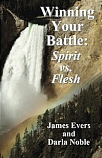 Winning Your Battle: Spirit vs. Flesh (Paperback)