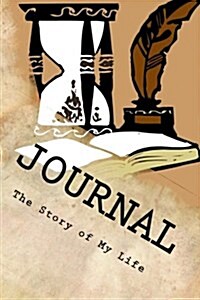 Journal - The Story of My Life: Document Your Own History (Paperback)
