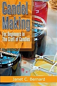 Candle Making: For Beginners in the Craft of Candles (Paperback)