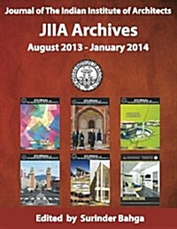 Journal of the Indian Institute of Architects: Jiia Archives: August 2013 - January 2014 (Paperback)