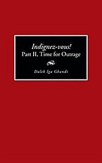 Indignez-Vous! Part II, Time for Outrage (Paperback)