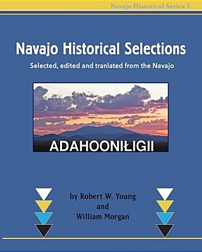 Navajo Historical Selections: Selected, Edited and Translated from the Navajo (Paperback)