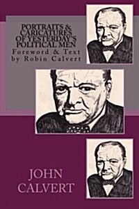Portraits & Caricatures of Yesterdays Political Men (Paperback)