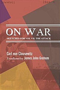 On War: Sketches for Vol VII. the Attack (Paperback)