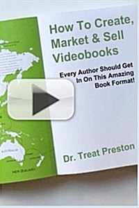 How to Create, Market & Sell Videobooks: Every Author Should Get in on This Amazing Book Format (Paperback)