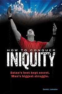 How to Conquer Iniquity (Paperback)