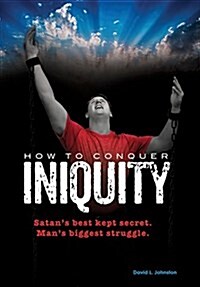 How to Conquer Iniquity (Hardcover)