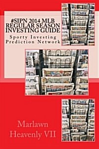 #Sipn 2014 Mlb Regular Season Investing Guide: Sporty Investing Prediction Network (Paperback)