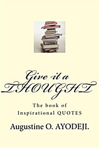 Give It a Thought: The Book of Inspirational Quotes (Paperback)