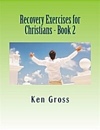 Recovery Exercises for Christians - Book 2: Wisdom Literature (Paperback)