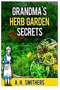 Grandmas Herb Garden Secrets (Paperback)