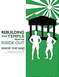 Rebuilding Your Temple from the Inside Out (Paperback)