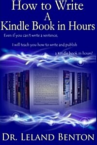 How to Write a Kindle Book in Hours (Paperback)