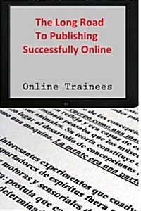 The Long Road to Publishing Successfully Online (Paperback)