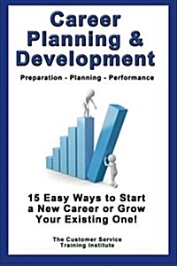 Career Planning & Development: Preparation - Planning - Performance (Paperback)