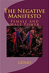 The Negative Manifesto: The Female and Male Power (Paperback)