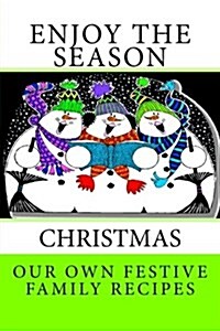 Enjoy the Season Christmas Our Own Festive Family Recipes: Blank Cookbook Formatted for Your Menu Choices Chartreuse Cover (Paperback)