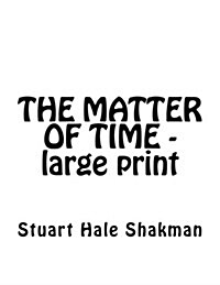 The Matter of Time -- Large Print Edition (Paperback)