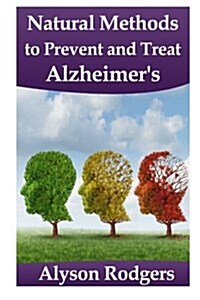 Natural Methods to Prevent and Treat Alzheimers (Paperback)