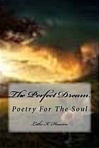 The Perfect Dream: Poetry for the Soul (Paperback)