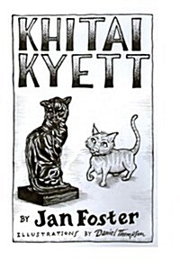 Khitai Kyett: A Tale of Harrowing Adventures, Dauntless Courage, and Preternatural Cleverness, for Cats and Those Who Serve Them (Paperback)