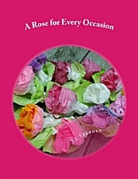 A Rose for Every Occasion: How to Make Paper Roses (Paperback)