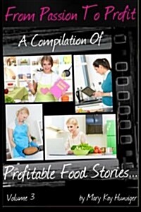 Food Entrepreneur Foods That Make You Rich from Home: A Compilation of Profitable Food Entrepreneur Stories (Paperback)