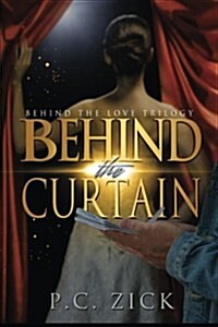 Behind the Curtain: Behind the Love Series (Paperback)