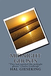 Midnight Ghosts: They had vanished like midnight ghosts. Charles Lindbergh (Paperback)